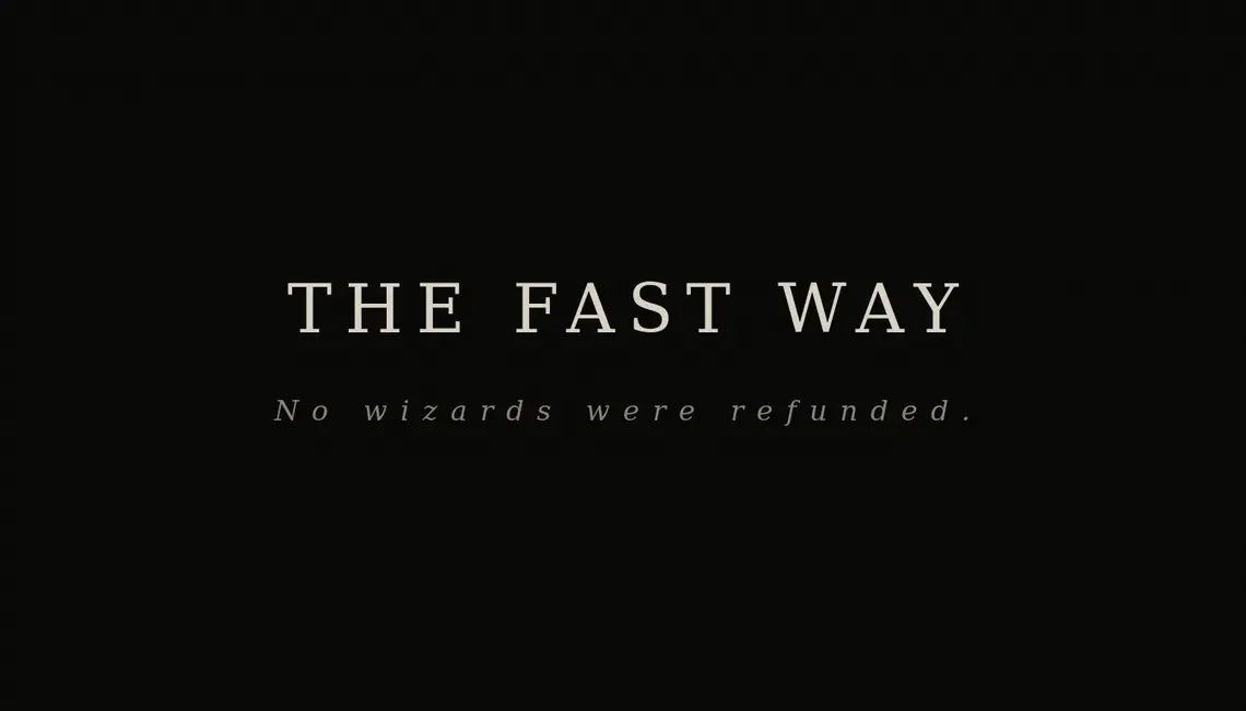 Title card: The Fast Way — no wizards were refunded